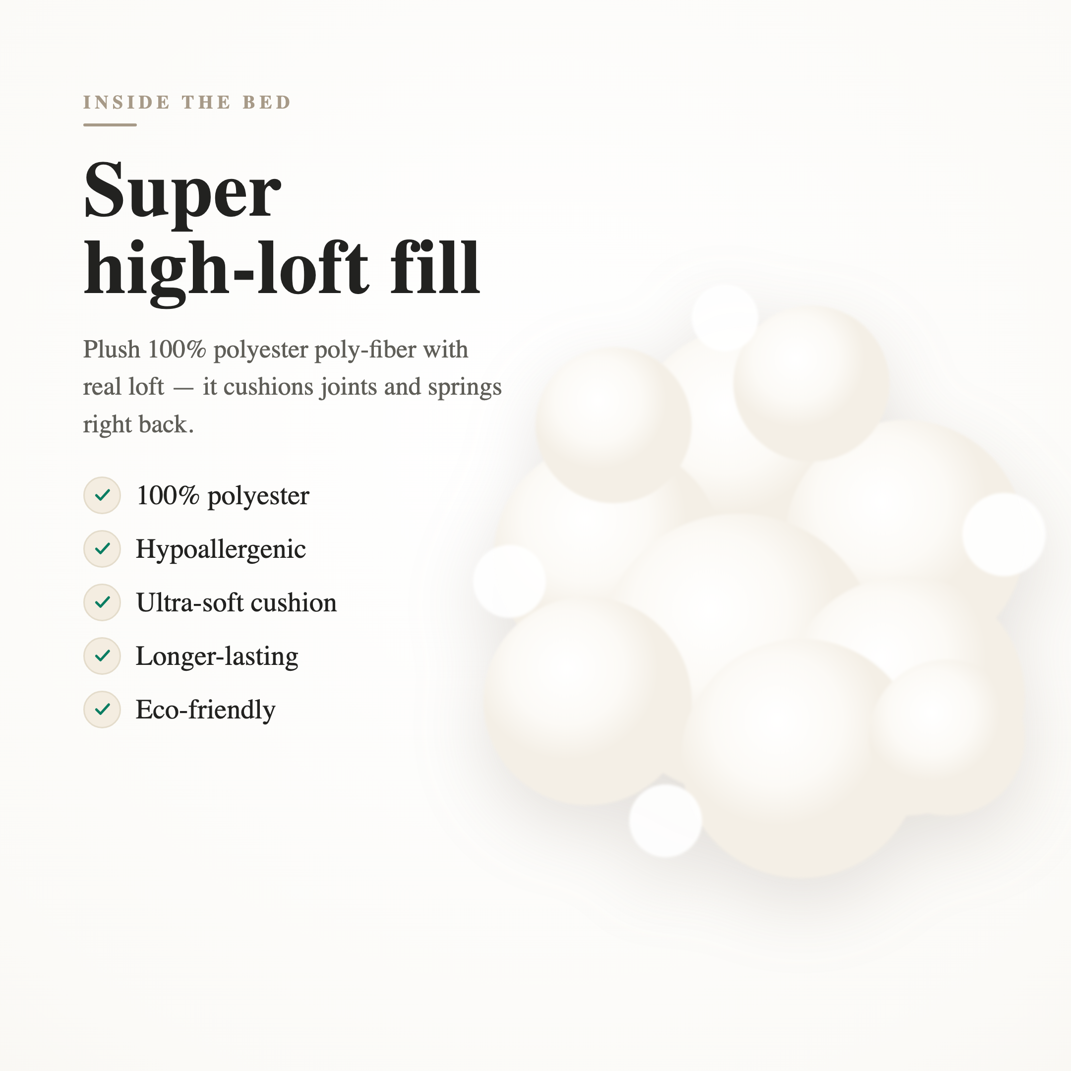 Super high-loft 100% polyester fill — hypoallergenic, ultra-soft, eco-friendly